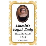 Lincolns Loyal Lady by Larson, C. Kay, 9781499080346
