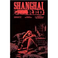 Shanghai Red by Sebela, Christopher; Hixson, Joshua, 9781534310346