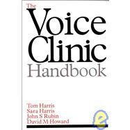 The Voice Clinic Handbook by Harris, Tom; Harris, Sara; Rubin, John S.; Howard, David M., 9781861560346