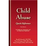 Child Abuse Quick Reference by Alexander, Randell, M.D., Ph.D.; Faugno, Diana K.; Speck, Patricia M., 9781936590346