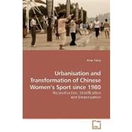Urbanisation and Transformation of Chinese Women's Sport Since 1980 by Xiong, Huan, 9783639220346