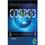 IMS A Development and Deployment Perspective by Al-Begain, Khalid; Balakrishna, Chitra; Galindo, Luis Angel; Fernandez, David Moro, 9780470740347