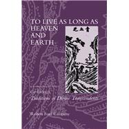 To Live As Long As Heaven and Earth by Campany, Robert Ford, 9780520230347