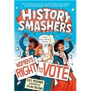 History Smashers: Women's Right to Vote by Messner, Kate; Meconis, Dylan, 9780593120347