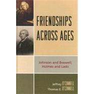 Friendships Across Ages Johnson & Boswell; Holmes & Laski by O'Connell, Jeffrey; O'connell, Thomas E., 9780739120347
