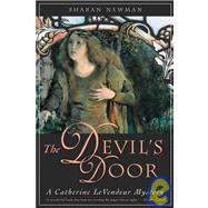 The Devil's Door A Catherine LeVendeur Mystery by Newman, Sharan, 9780765310347