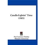 Candle-lightin' Time by Dunbar, Paul Laurence; Armstrong, Margaret, 9781120170347