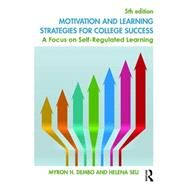 Motivation and Learning Strategies for College Success: A Focus on Self-Regulated Learning by Dembo; Myron H., 9781138850347