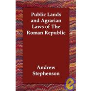 Public Lands and Agrarian Laws of the Roman Republic by Stephenson, Andrew, 9781406830347