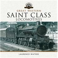 Great Western Saint Class Locomotives by Waters, Laurence, 9781473850347