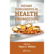 Dietary Supplements in Health Promotion by Wallace; Taylor, 9781482210347