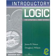 Introductory Logic: For Christian and Home Schools by Nance, James B.; Wilson, Douglas, 9781591280347