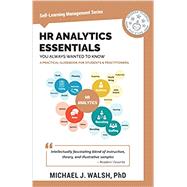HR Analytics Essentials You Always Wanted To Know (Self-Learning Management) by Walsh, Michael, 9781636510347