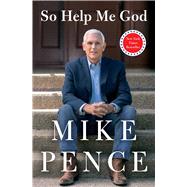 So Help Me God by Pence, Mike, 9781982190347