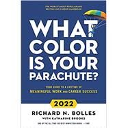 What Color Is Your Parachute? 2022: Your Guide to a Lifetime of Meaningful Work and Career Success by Bolles, Richard N.; Brooks EdD,  Katharine, 9781984860347