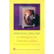 La desregulacin financiera global : la banca comercial en la encrucijada by Swary, Itzhak y Barry Topf, 9789681640347