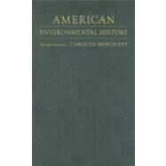 American Environmental History: An Introduction by Merchant, Carolyn, 9780231140348