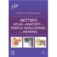 Netter's Atlas of Anatomy for Speech, Swallowing, and Hearing by McFarland, David H., 9780323830348