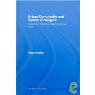 Urban Complexity and Spatial Strategies: Towards a Relational Planning for Our Times by Healey; Patsy, 9780415380348