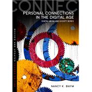 Personal Connections in the Digital Age by Baym, Nancy K., 9780745670348