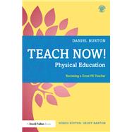 Teach Now! Physical Education by Burton, Daniel, 9781138080348
