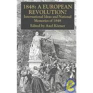 1848-A European Revolution? International Ideas and National Memories of 1848 by Krner, Axel, 9781403920348