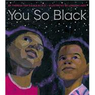 You So Black by S.O.N.G.B.I.R.D., Theresa tha; Ladd, London, 9781665900348