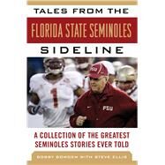Tales from the Florida State Seminoles Sideline by Bowden, Bobby; Ellis, Steve (CON); Mcgahee, Wayne, III (CON), 9781683580348