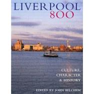 Liverpool 800 Character, Culture, History by Belchem, John; Biggs, Bryan, 9781846310348