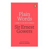 Plain Words A Guide to the Use of English by Gowers, Ernest; Gowers, Rebecca, 9780241960349