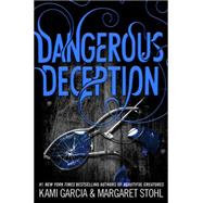Dangerous Deception by Garcia, Kami; Stohl, Margaret, 9780316370349