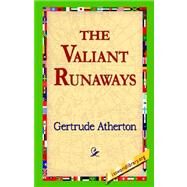 The Valiant Runaways by Atherton, Gertrude Franklin Horn, 9781421800349