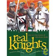 Real Knights : Over 20 True Stories of Battle and Adventure by Ian Dawson, 9781592700349
