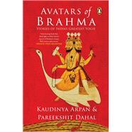 Avatars of Brahma by Arpan, Kaudinya, 9780143460350
