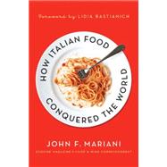 How Italian Food Conquered the World by Mariani, John F.; Bastianich, Lidia Matticchio, 9780230340350