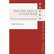 South Asia's Cold War: Nuclear Weapons and Conflict in Comparative Perspective by Basrur; Rajesh, 9780415570350