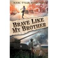 Brave Like My Brother by Nobleman, Marc Tyler, 9780545880350