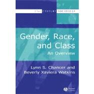 Gender, Race, and Class An Overview by Chancer, Lynn S.; Watkins, Beverly Xaviera, 9780631220350