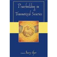 Peacebuilding In Traumatized Societies by Hart, Barry, 9780761840350