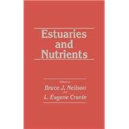 Estuaries and Nutrients by Neilson, Bruce J.; Cronin, L. Eugene; Chesapeake Research Consortium, 9780896030350