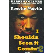I Shoulda' Seen It Comin' by Majette, Danette, 9780972400350