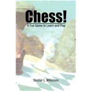 Chess! by Wilkinson, Sinclair L., 9781436330350