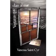 Ventanas que dan al mar / Windows Overlooking the Sea by Saint Cyr, Vanessa, 9781461150350