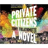 Private Citizens by Tulathimutte, Tony; Cross, Pete, 9781520000350