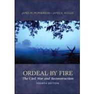 Ordeal By Fire: The Civil War and Reconstruction by McPherson, James; Hogue, James, 9780077430351