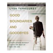 Good Boundaries and Goodbyes Bible Study Guide plus Streaming Video by Lysa TerKeurst, 9780310140351