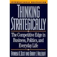 Thinking Strategically: The Competitive Edge in Business, Politics, and Everyday Life by Dixit, Avinash K.; Nalebuff, Barry J., 9780393310351
