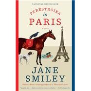 Perestroika in Paris A novel by Smiley, Jane, 9780525520351