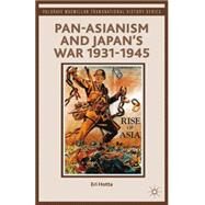Pan-asianism and Japan's War 1931-1945 by Hotta, Eri, 9781137270351