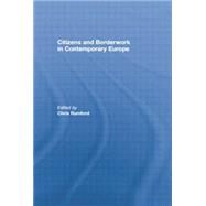 Citizens and borderwork in contemporary Europe by Rumford,Chris;Rumford,Chris, 9781138880351